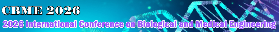 2026 Int'l Conference on Biological and Medical Engineering(CBME 2026)
