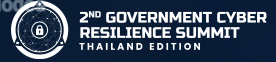 2nd Government Cyber Resilience Summit - Thailand Edition