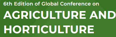 6th Edition of Global Conference on Agriculture and Horticulture