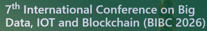 7th International Conference on Big Data, IOT and Blockchain (BIBC 2026)