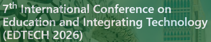 7th International Conference on Education and Integrating Technology (EDTECH 2026)