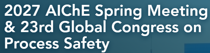 American Institute of Chemical Engineers Spring & Global Congress on Process Safety - AIChE