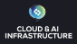 Cloud & AI Infrastructure