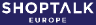 SHOPTALK EUROPE