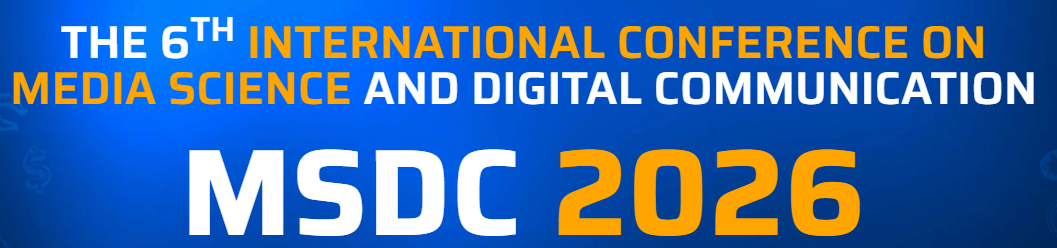 The 6th International Conference on Media Science and Digital Communication (MSDC 2026)
